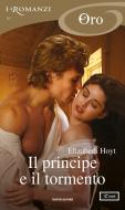 Ebook Il principe e il tormento (I Romanzi Oro) di Hoyt Elizabeth edito da Mondadori