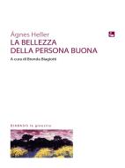 Ebook La Bellezza Della Persona Buona di Ágnes Heller edito da Diabasis