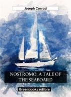 Ebook Nostromo: A Tale Of The Seaboard di Joseph Conrad edito da Greenbooks Editore