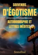 Ebook Souvenirs d'Égotisme : autobiographie et lettres inédites di Stendhal edito da Books on Demand