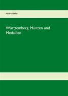 Ebook Württemberg. Münzen und Medaillen di Manfred Miller edito da Books on Demand