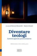 Ebook Diventare teologi di Simone Morandini, Serena Noceti edito da EDB - Edizioni Dehoniane Bologna