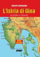 Ebook L&apos;Istria di Gina - Le Foibe e l&apos;Esodo di Giuseppe Crapanzano edito da Booksprint