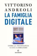 Ebook La famiglia digitale di Vittorino Andreoli edito da Solferino