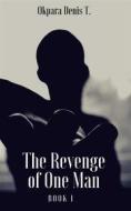 Ebook The Revenge Of One Man di Okpara Denis T. edito da Publiseer
