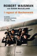 Ebook I ragazzi di Buchenwald di Waisman Robert edito da Rizzoli