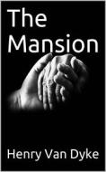 Ebook The Mansion di Henry van Dyke edito da iOnlineShopping.com