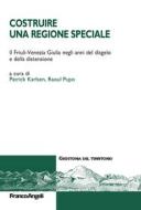 Ebook Costruire una Regione speciale di AA. VV. edito da Franco Angeli Edizioni