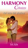 Ebook Nel letto del playboy di Trish Wylie edito da HarperCollins Italia