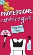 Ebook Professione: combinaguai (eLit) di Cheryl Anne Porter edito da HarperCollins Italia