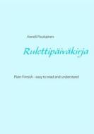 Ebook Rulettipäiväkirja, in Plain and Simple Finnish di Anneli Poutiainen edito da Books on Demand