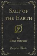Ebook Salt of the Earth di Alfred Sidgwick edito da Forgotten Books