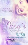 Ebook Lucy's Wish: A Christmas Vampire Romance di Anna Winter edito da Babelcube Inc.