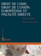 Ebook Droit de l&apos;OMC, droit de l&apos;Union européenne et fiscalité directe di Marilyne Sadowsky edito da Éditions Larcier