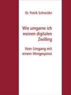 Ebook Wie umgarne ich meinen digitalen Zwilling di Dr. Patrik Schneider edito da Books on Demand