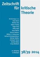 Ebook Zeitschrift für kritische Theorie / Zeitschrift für kritische Theorie, Heft 38/39 di Wolfram Ette, Gerhard Schweppenhäuser, Christoph Türcke, Frigga Haug, Michael Städtler, Hendrik Wallat, Erika Benini, Tatjana Freytag, Philip Hogh, Janne Mende, Samuel Salzborn, William E. Scheuerman, Irving Wohlfarth edito da zu Klampen Verlag