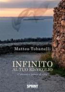 Ebook Infinito al tuo risveglio di Matteo Tobanelli edito da Booksprint