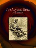 Ebook The Abysmal Brute di Jack London edito da Publisher s11838