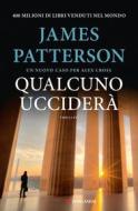 Ebook Qualcuno ucciderà di James Patterson edito da Longanesi