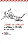 Ebook Uomini, tecniche, economie di Carlo M. Cipolla edito da Feltrinelli Editore
