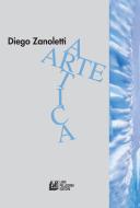 Ebook Arte Artica di Diego Zanoletti edito da Luigi Pellegrini Editore
