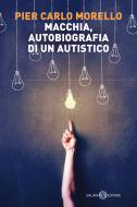 Ebook Macchia, autobiografia di un autistico di Pier Carlo Morello edito da Salani Editore