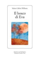 Ebook Il bosco di Eva di Selene Calloni Williams edito da Edizioni Studio Tesi