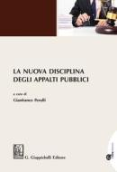 Ebook La nuova disciplina degli appalti pubblici di Fabio Cacco, Gianmaria Boscaro, Luca Bortolato edito da Giappichelli Editore