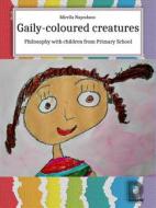Ebook Gaily-Coloured Creatures di Mirella Napodano edito da Diogene Multimedia