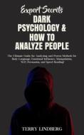 Ebook Expert Secrets – Dark Psychology & How to Analyze People di Terry Lindberg edito da Terry Lindberg