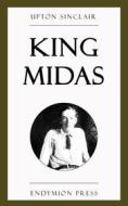 Ebook King Midas di Upton Sinclair edito da Endymion Press