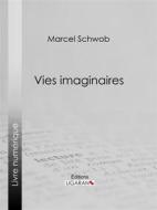 Ebook Vies imaginaires di Ligaran, Marcel Schwob edito da Ligaran