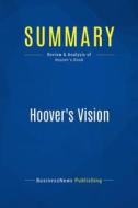 Ebook Summary: Hoover&apos;s Vision di BusinessNews Publishing edito da Business Book Summaries