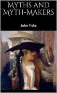 Ebook Myths and Myth-Makers di John Fiske edito da Books on Demand