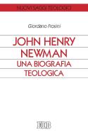 Ebook John Henry Newman. Una biografia teologica di Giordano Frosini edito da EDB - Edizioni Dehoniane Bologna
