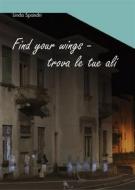 Ebook Find your wings di Linda Spandri edito da Youcanprint