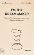 Ebook I'm the dream maker di Loris Bonamassa, Adriano Moraglio edito da Rubbettino Editore