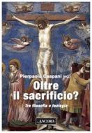 Ebook Oltre il sacrificio? di Caspani Pierpaolo edito da Ancora