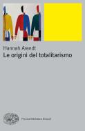 Ebook Le origini del totalitarismo di Arendt Hannah edito da Einaudi