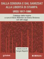 Ebook Dalla censura e dal samizdat alla libertà di stampa. URSS 1917-1990 di a cura di Sergio Rapetti edito da goWare