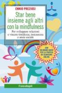 Ebook Star bene insieme agli altri con la mindfulness di Ennio Preziosi edito da Franco Angeli Edizioni