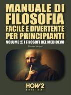 Ebook Manuale di Filosofia Facile e Divertente per Principianti di Rosanna Vespoli edito da HOW2 Edizioni