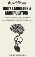 Ebook Expert Secrets – Body Language & Manipulation di Terry Lindberg edito da Terry Lindberg