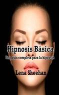 Ebook Hipnosis Básica di Lena Sheehan edito da Earth Wise Books