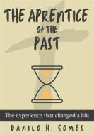 Ebook The Aprentice Of The Past di Danilo H. Gomes edito da Babelcube Inc.