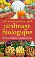 Ebook Contrôle Antiparasitaire Pour Le Jardinage Biologique di Amber Richards edito da Babelcube Inc.