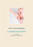 Ebook Le B.a.-ba de la diététique de la femme allaitante di Cédric Menard edito da Books on Demand