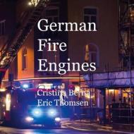 Ebook German Fire Engines di Cristina Berna, Eric Thomsen edito da Books on Demand