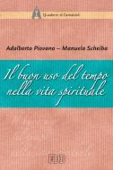 Ebook il buon uso del tempo nella vita spirituale di Adalberto Piovano, Manuela Scheiba edito da EDB - Edizioni Dehoniane Bologna