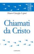 Ebook Chiamati da Cristo di Mauro Giuseppe Lepori edito da Edizioni Cantagalli